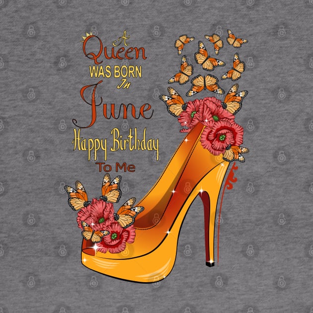 A Queen Was Born In June Happy Birthday To Me by Designoholic